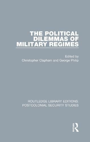 Cover image for The Political Dilemmas of Military Regimes