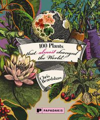 Cover image for 100 Plants that Almost Changed the World