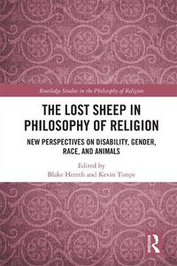 Cover image for The Lost Sheep in Philosophy of Religion: New Perspectives on Disability, Gender, Race, and Animals