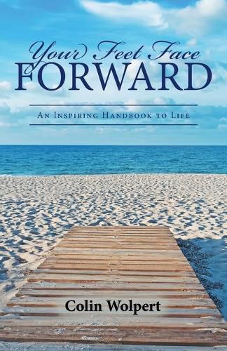 Cover image for Your Feet Face Forward: An Inspiring Handbook to Life