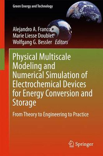 Cover image for Physical Multiscale Modeling and Numerical Simulation of Electrochemical Devices for Energy Conversion and Storage: From Theory to Engineering to Practice