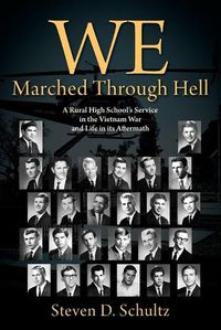 Cover image for We Marched Through Hell: A Rural High School's Service in the Vietnam War and Life in its Aftermath
