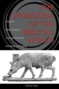 Cover image for Symbolism of the Biblical World: Ancient Near Eastern Iconography and the Book of Psalms