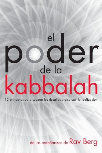 Cover image for El Poder de la Kabbalah: 13 principios para superar los desafios y alcanzar la realizacion