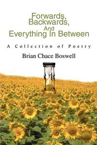 Cover image for Forwards, Backwards, and Everything in Between: A Collection of Poetry