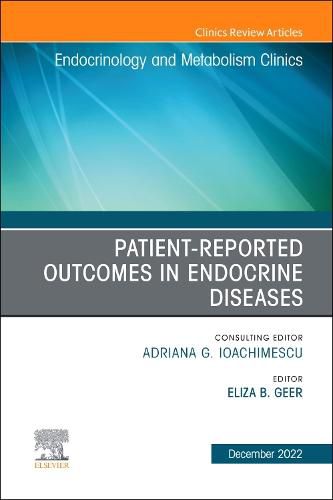 Cover image for Patient-Reported Outcomes in Endocrine Diseases, An Issue of Endocrinology and Metabolism Clinics of North America: Volume 51-4