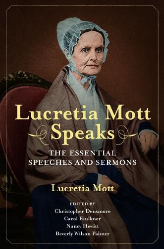 Cover image for Lucretia Mott Speaks: The Essential Speeches and Sermons