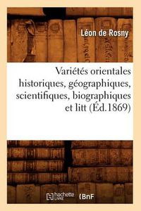 Cover image for Varietes Orientales Historiques, Geographiques, Scientifiques, Biographiques Et Litt (Ed.1869)