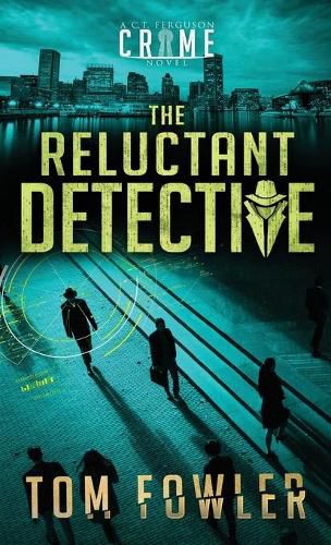 Cover image for The Reluctant Detective: A C.T. Ferguson Crime Novel