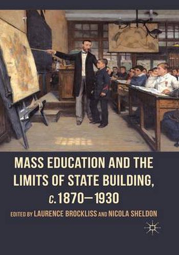 Cover image for Mass Education and the Limits of State Building, c.1870-1930