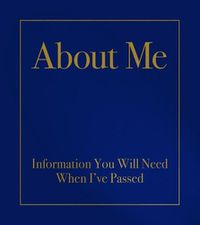 Cover image for About Me: Information You Will Need When I'Ve Passed