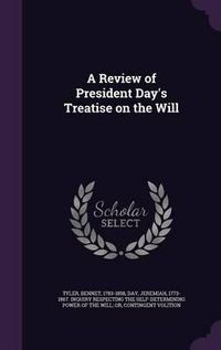 Cover image for A Review of President Day's Treatise on the Will