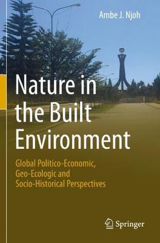 Cover image for Nature in the Built Environment: Global Politico-Economic, Geo-Ecologic and Socio-Historical Perspectives