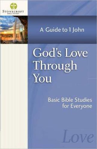 Cover image for God's Love Through You: A Guide to 1 John