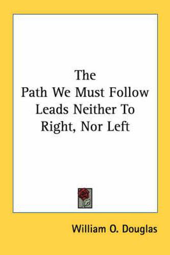 Cover image for The Path We Must Follow Leads Neither to Right, Nor Left