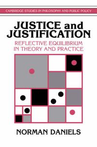 Cover image for Justice and Justification: Reflective Equilibrium in Theory and Practice