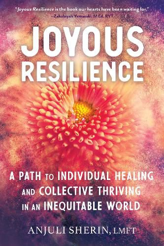 Joyous Resilience: Nurturing, Loving, and Protecting Ourselves in an Inequitable World
