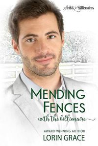 Cover image for Mending Fences with the Billionaire: A Clean Billionaire Romance