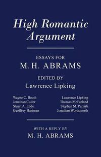 Cover image for High Romantic Argument: Essays for M. H. Abrams