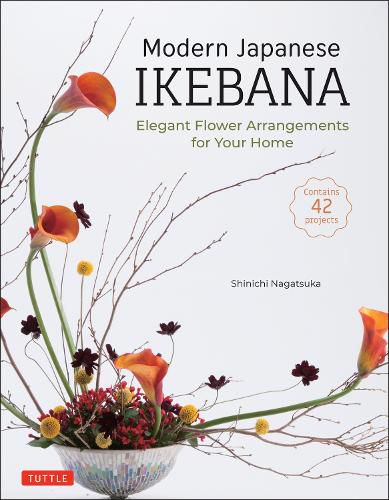 Cover image for Modern Japanese Ikebana: Elegant Flower Arrangements for Your Home (Contains 42 Projects)