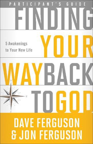 Finding your Way Back to God (Participant's Guide): Five Awakenings to your New Life