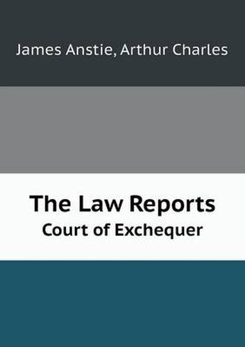 Cover image for The Law Reports Court of Exchequer