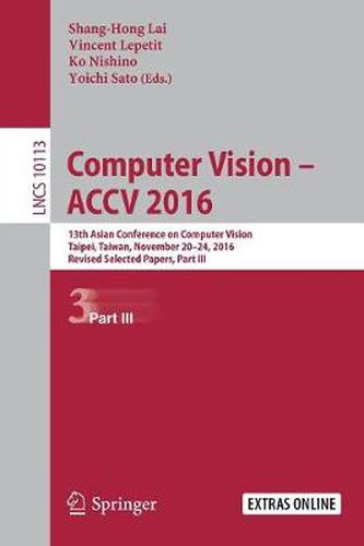 Cover image for Computer Vision -  ACCV 2016: 13th Asian Conference on Computer Vision, Taipei, Taiwan, November 20-24, 2016, Revised Selected Papers, Part III