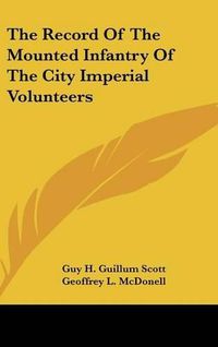 Cover image for The Record of the Mounted Infantry of the City Imperial Volunteers