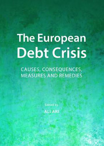 Cover image for The European Debt Crisis: Causes, Consequences, Measures and Remedies