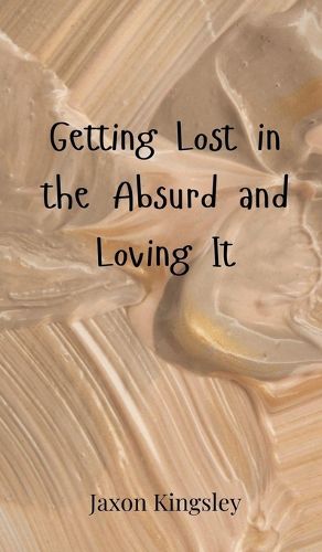 Cover image for Getting Lost in the Absurd and Loving It