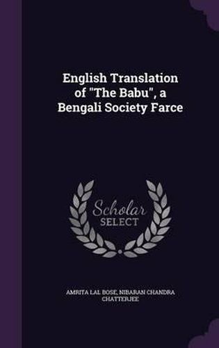 Cover image for English Translation of the Babu, a Bengali Society Farce