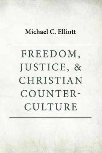 Freedom, Justice & Christian Counter-Culture