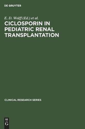 Ciclosporin in pediatric renal transplantation: Proceedings of a Workshop, Scheveningen, December [21st] 1985, The Netherlands