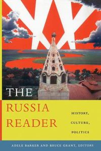 Cover image for The Russia Reader: History, Culture, Politics