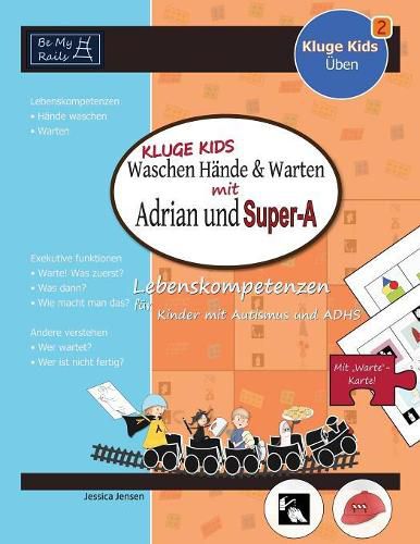 Cover image for Kluge Kids Waschen H nde & Warten Mit Adrian Und Super-A: Lebenskompetenzen F r Kinder Mit Autismus Und Adhs