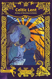 Cover image for Celtic Lent: 40 days of devotions to Easter