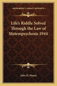 Cover image for Life's Riddle Solved Through the Law of Metempsychosis 1944