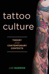 Cover image for Tattoo Culture: Theory and Contemporary Contexts