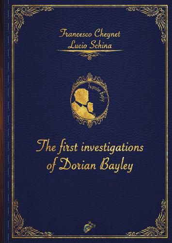 Cover image for THE FIRST INVESTIGATIONS OF DORIAN BAYLEY