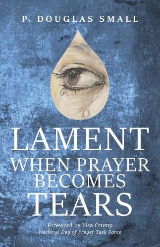 Cover image for Lament: When Prayer Becomes Tears