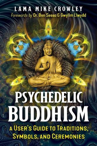 Cover image for Psychedelic Buddhism: A User's Guide to Traditions, Symbols, and Ceremonies