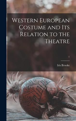 Cover image for Western European Costume and Its Relation to the Theatre; 1