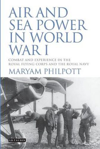 Cover image for Air and Sea Power in World War I: Combat and Experience in the Royal Flying Corps and the Royal Navy