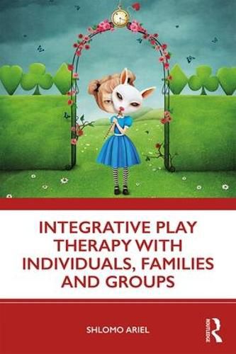 Cover image for Integrative Play Therapy with Individuals, Families and Groups