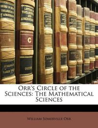 Cover image for Orr's Circle of the Sciences: The Mathematical Sciences