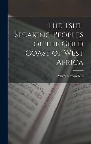 Cover image for The Tshi-Speaking Peoples of the Gold Coast of West Africa