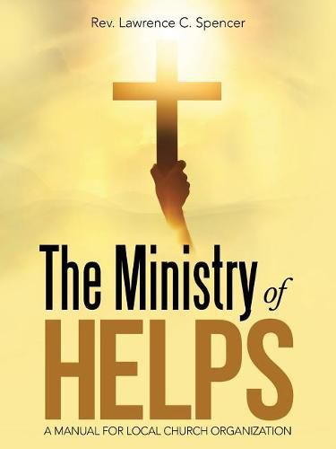 Cover image for The Ministry of Helps: A Manual for Local Church Organization