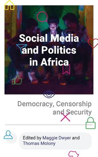 Cover image for Social Media and Politics in Africa: Democracy, Censorship and Security