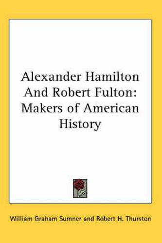 Cover image for Alexander Hamilton and Robert Fulton: Makers of American History