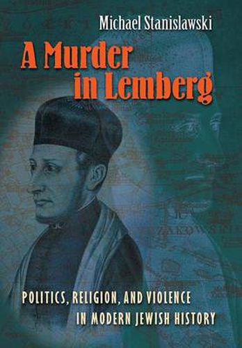 Cover image for A Murder in Lemberg: Politics, Religion, and Violence in Modern Jewish History